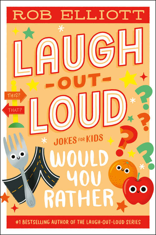 Book cover of Laugh-Out-Loud: Would You Rather (Laugh-Out-Loud Jokes for Kids)