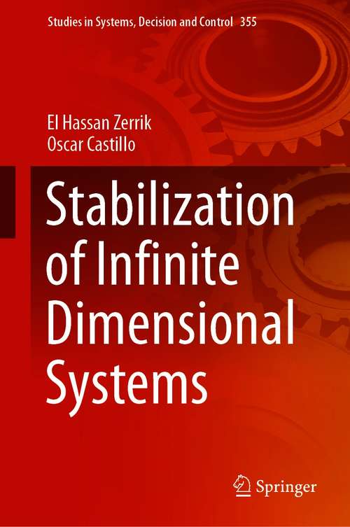 Stabilization of Infinite Dimensional Systems (Studies in Systems, Decision and Control #355)