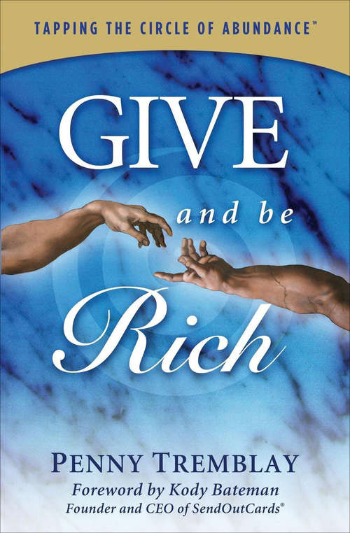 Book cover of Give and Be Rich: Tapping the Circle of Abundance