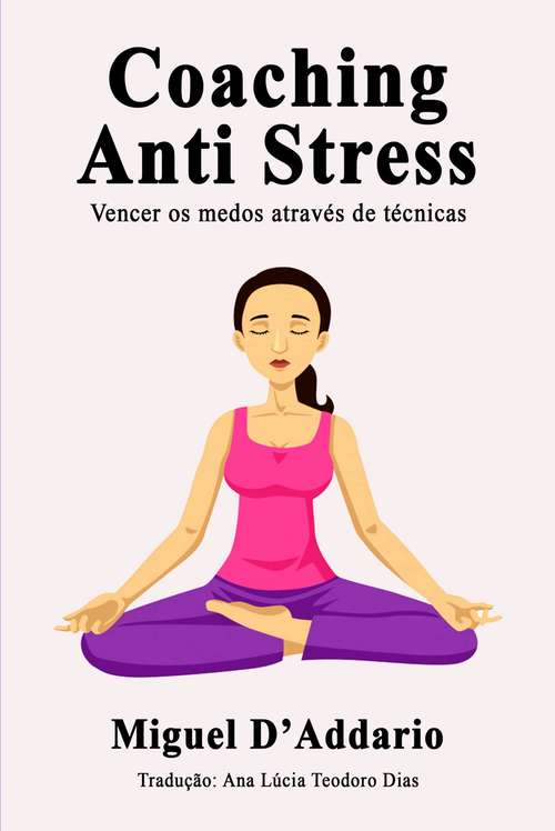 Book cover of Coaching Anti Stress: Vencer o medo através de técnicas