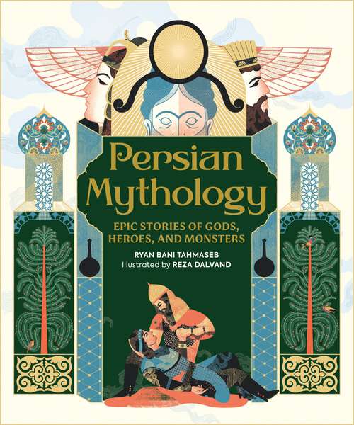 Book cover of Persian Mythology: Epic Stories of Gods, Heroes, and Monsters