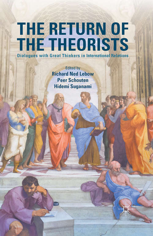 Book cover of The Return of the Theorists: Dialogues with Great Thinkers in International Relations (1st ed. 2016)