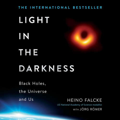 Book cover of Light in the Darkness: Black Holes, The Universe and Us