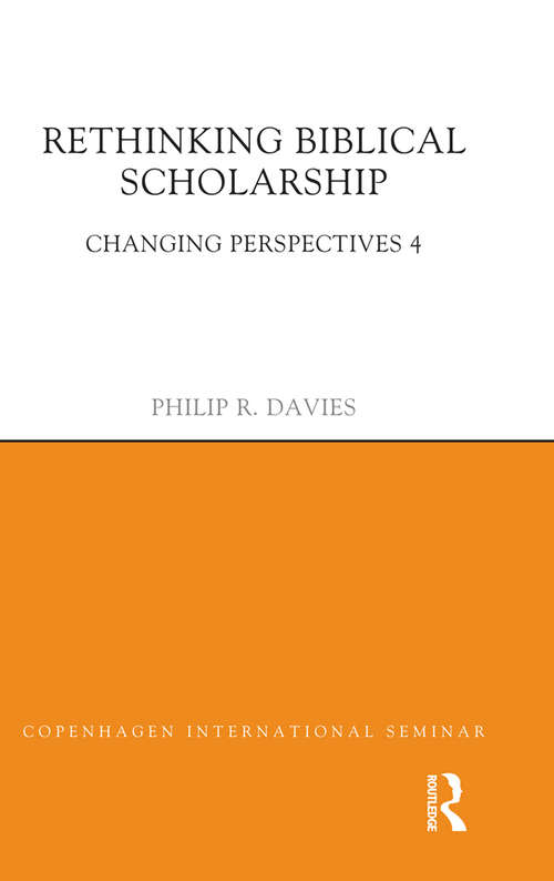 Rethinking Biblical Scholarship: Changing Perspectives 4 (Copenhagen International Seminar Ser.)