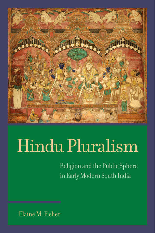 Hindu Pluralism: Religion and the Public Sphere in Early Modern South India