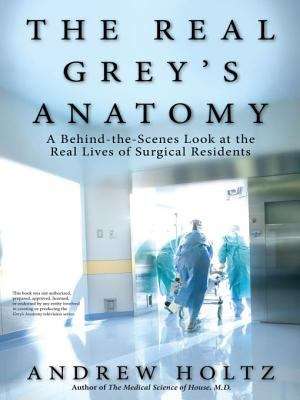 Book cover of The Real Grey's Anatomy: A Behind-the-Scenes Look at thte Real Lives of Surgical Residents