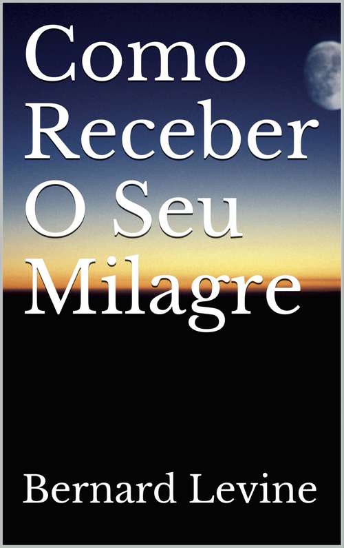 Book cover of Como Receber O Seu Milagre