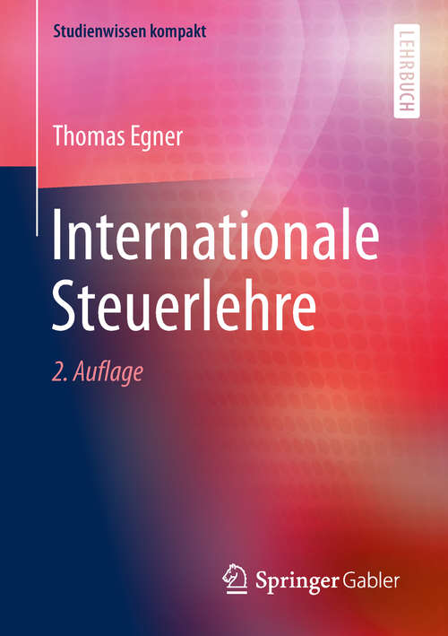 Book cover of Internationale Steuerlehre: Steuerplanung Bei Grenzüberschreitenden Transaktionen (2. Aufl. 2019) (Studienwissen kompakt)