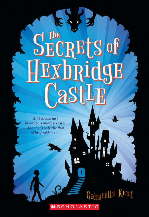 Book cover of The Secrets of Hexbridge Castle (Scholastic Press Novels #1)