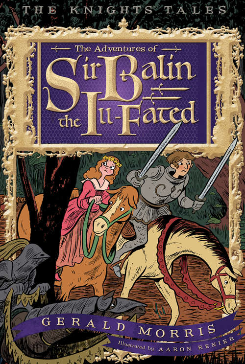 The Adventures of Sir Balin the Ill-Fated (The Knights’ Tales Series #4)