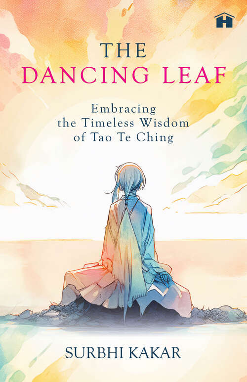 Book cover of The Dancing Leaf: Embracing the Timeless Wisdom of Tao Te Ching