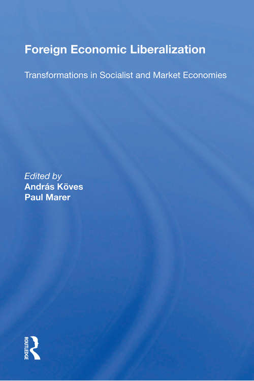 Foreign Economic Liberalization: Transformations In Socialist And Market Economies