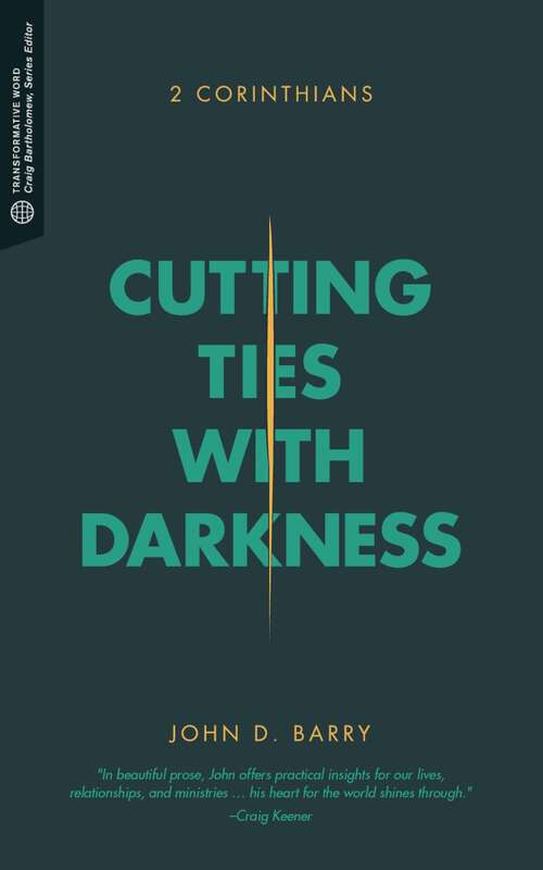 Book cover of Cutting Ties with Darkness: 2 Corinthians (Transformative Word)