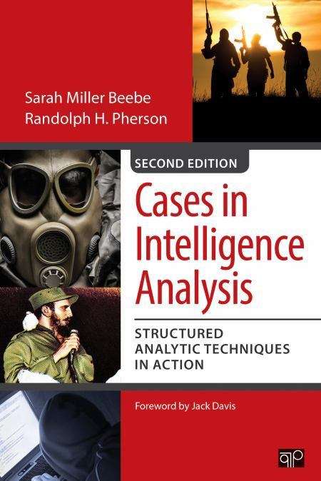 Cases in Intelligence Analysis: Structured Analytic Techniques In Action (Second Edition)
