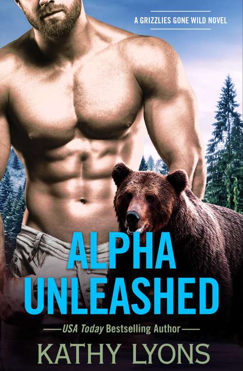 Book cover of Alpha Unleashed (Grizzlies Gone Wild #4)