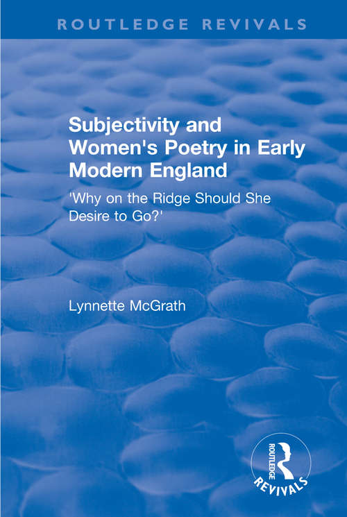 Book cover of Subjectivity and Women's Poetry in Early Modern England: Why on the Ridge Should She Desire to Go? (Routledge Revivals)