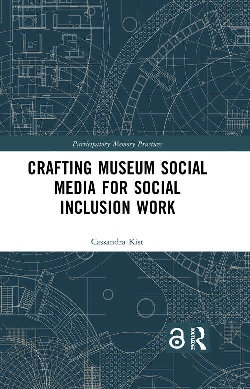 Book cover of Crafting Museum Social Media for Social Inclusion Work (1) (Participatory Memory Practices)