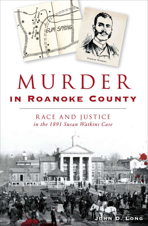 Book cover of Murder in Roanoke County: Race and Justice in the 1891 Susan Watkins Case (True Crime)