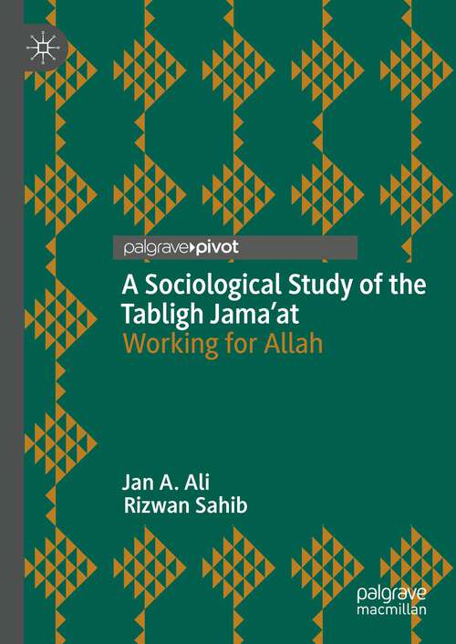 Book cover of A Sociological Study of the Tabligh Jama’at: Working for Allah (1st ed. 2022)