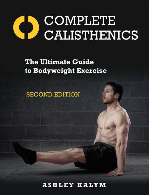 Book cover of Complete Calisthenics, Second Edition: The Ultimate Guide to Bodyweight Exercise