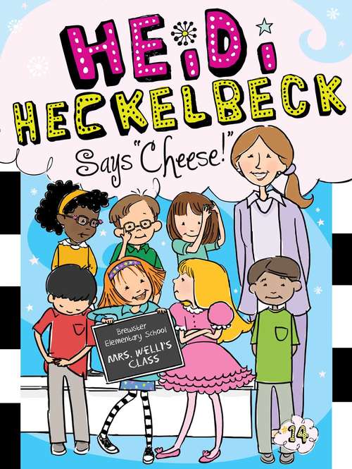 Book cover of Heidi Heckelbeck Says "Cheese!"