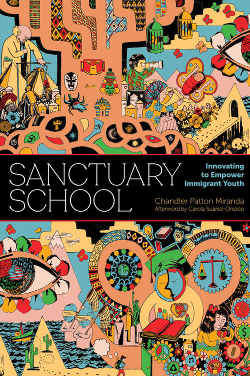 Book cover of Sanctuary School: Innovating to Empower Immigrant Youth