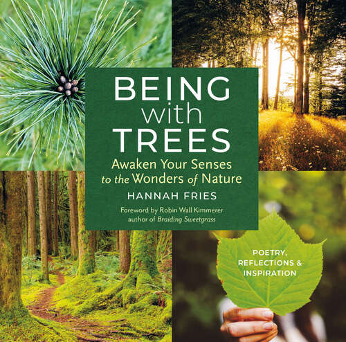 Book cover of Being with Trees: Awaken Your Senses to the Wonders of Nature; Poetry, Reflections & Inspiration