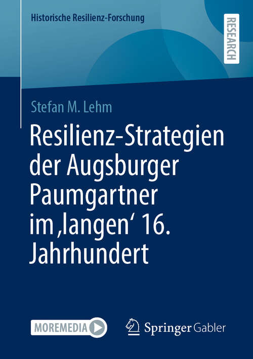 Book cover of Resilienz-Strategien der Augsburger Paumgartner im 'langen' 16. Jahrhundert (Historische Resilienz-Forschung)