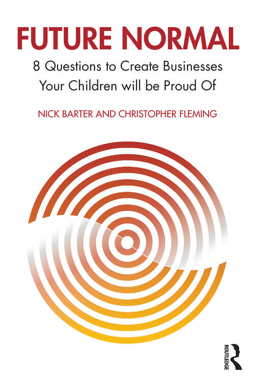 Book cover of Future Normal: 8 Questions to Create Businesses Your Children will be Proud Of