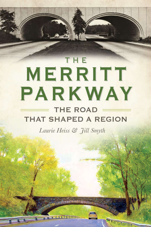 Merritt Parkway, The: The Road that Shaped a Region (Transportation)