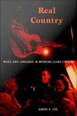 Book cover of Real Country: Music and Language in Working-Class Culture
