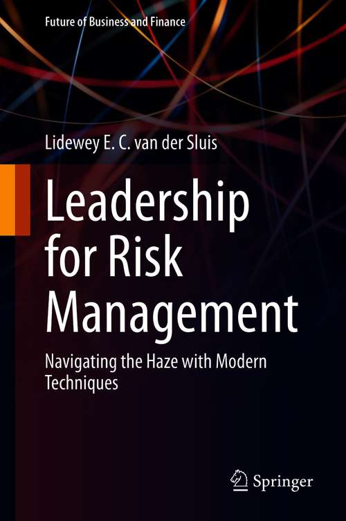 Book cover of Leadership for Risk Management: Navigating the Haze with Modern Techniques (1st ed. 2021) (Future of Business and Finance)