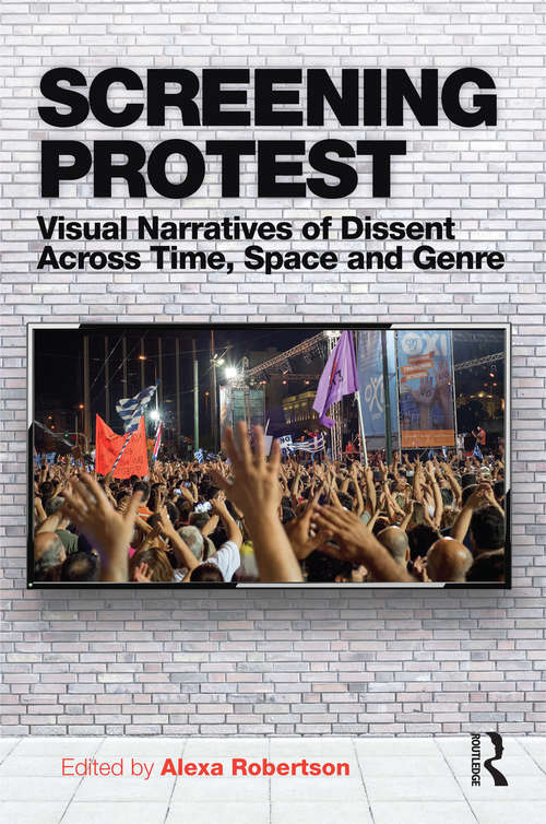 Book cover of Screening Protest: Visual narratives of dissent across time, space and genre