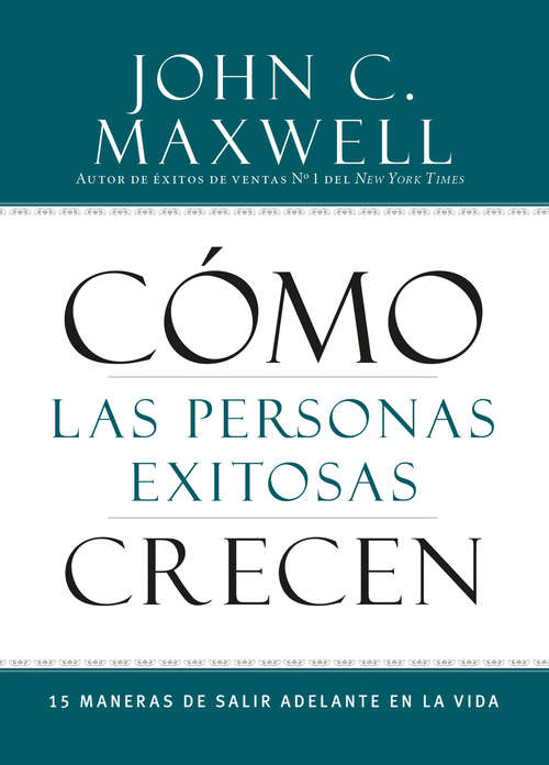 Book cover of Cómo las Personas Exitosas Crecen: 15 Maneras de Salir Adelante en la Vida