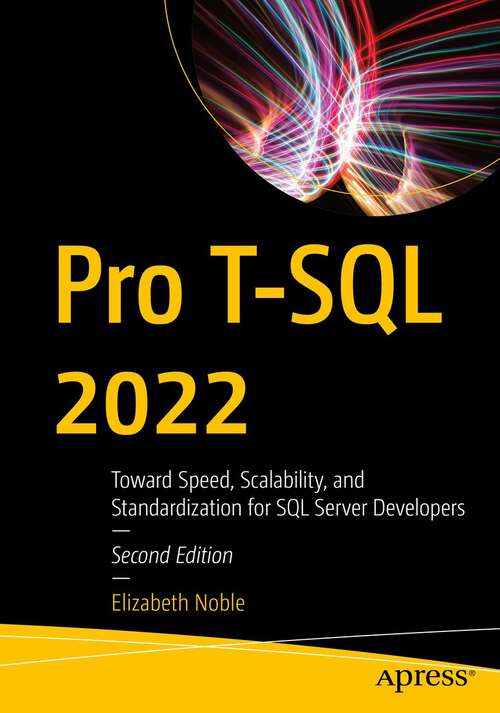 Book cover of Pro T-SQL 2022: Toward Speed, Scalability, and Standardization for SQL Server Developers (2nd ed.)