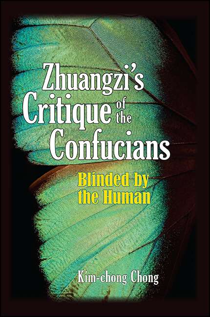 Book cover of Zhuangzi's Critique of the Confucians: Blinded by the Human (SUNY series in Chinese Philosophy and Culture)