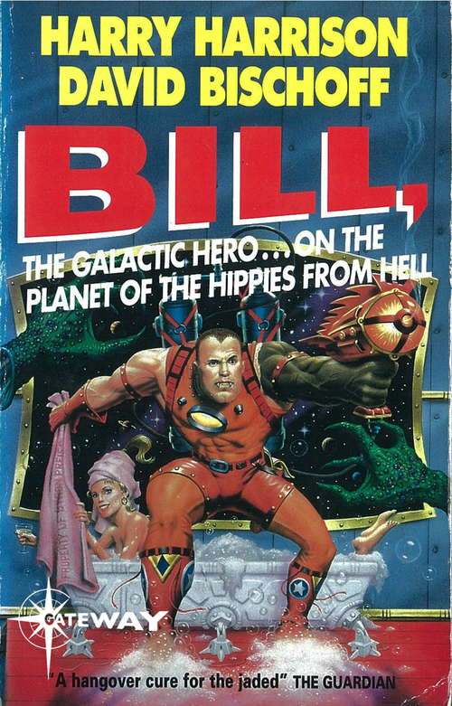 Bill, the Galactic Hero: Planet of the Hippies from Hell (BILL THE GALACTIC HERO)