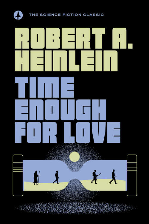 Book cover of Time Enough for Love: The Lives Of Lazarus Long (Heinlein's Future History Ser.)