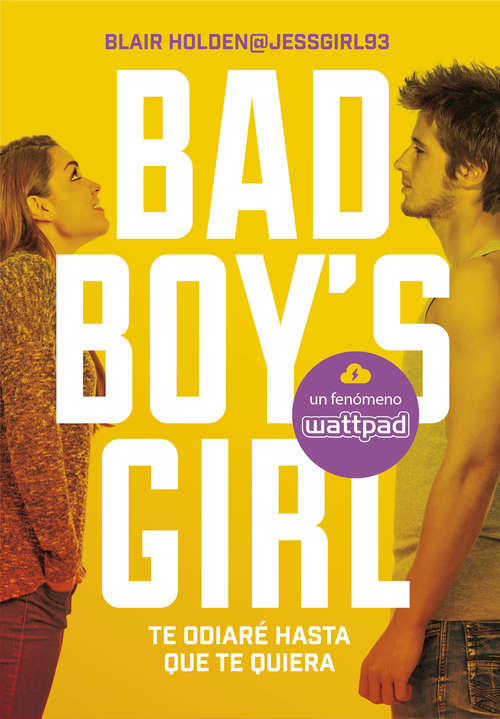Book cover of Te odiaré hasta que te quiera (Bad Boy's Girl: Volumen 1)