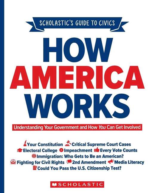 Book cover of How America Works: Understanding Your Government And How You Can Get Involved
