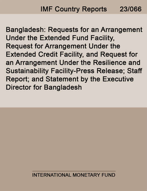 Book cover of Bangladesh: Requests for an Arrangement Under the Extended Fund Facility, Request for Arrangement Under the Extended Credit Facility, and Request for an Arrangement Under the Resilience and Sustainability Facility-Press Release; Staff Report; and Statement by the Executive Director for Bangladesh