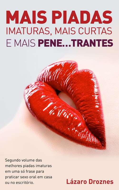 Book cover of Mais piadas imaturas,  mais curtas  e mais pene…trantes.