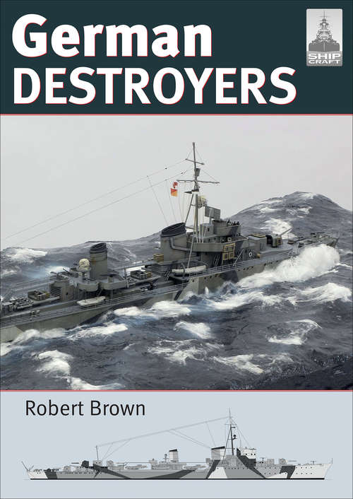 German Destroyers (Shipcraft Ser. #25)