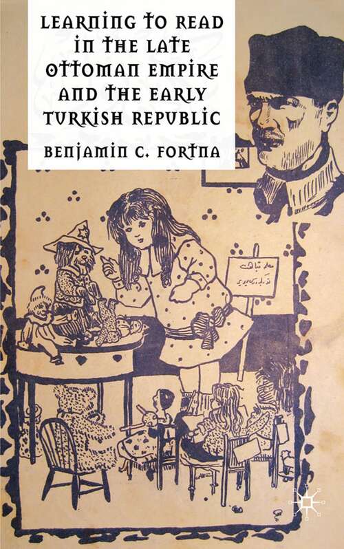 Book cover of Learning to Read in the Late Ottoman Empire and the Early Turkish Republic