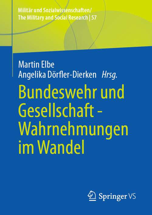 Book cover of Bundeswehr und Gesellschaft - Wahrnehmungen im Wandel (2024) (Militär und Sozialwissenschaften/The Military and Social Research #57)