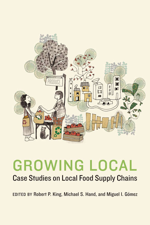 Growing Local: Case Studies on Local Food Supply Chains (Our Sustainable Future)