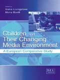 Children and Their Changing Media Environment: A European Comparative Study (Routledge Communication Series)