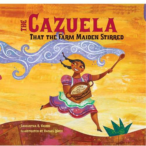 Book cover of The Cazuela That the Farm Maiden Stirred