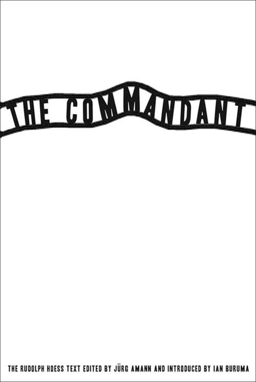 Book cover of The Commandant: An Account by the First Commanding Officer of Auschwitz