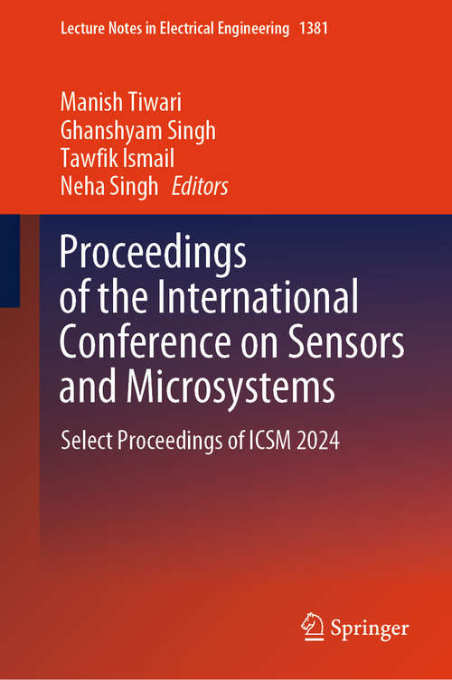 Book cover of Proceedings of the International Conference on Sensors and Microsystems: Select Proceedings of ICSM 2024 (Lecture Notes in Electrical Engineering #1381)